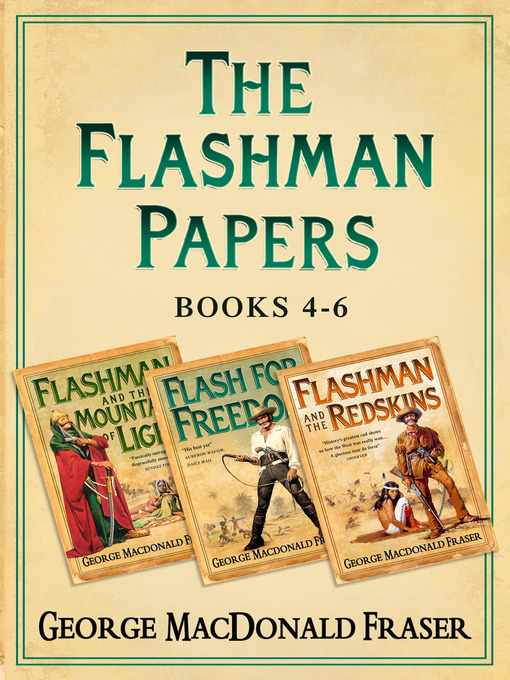 Title details for Flashman and the Mountain of Light, Flash For Freedom!, Flashman and the Redskins by George MacDonald Fraser - Available